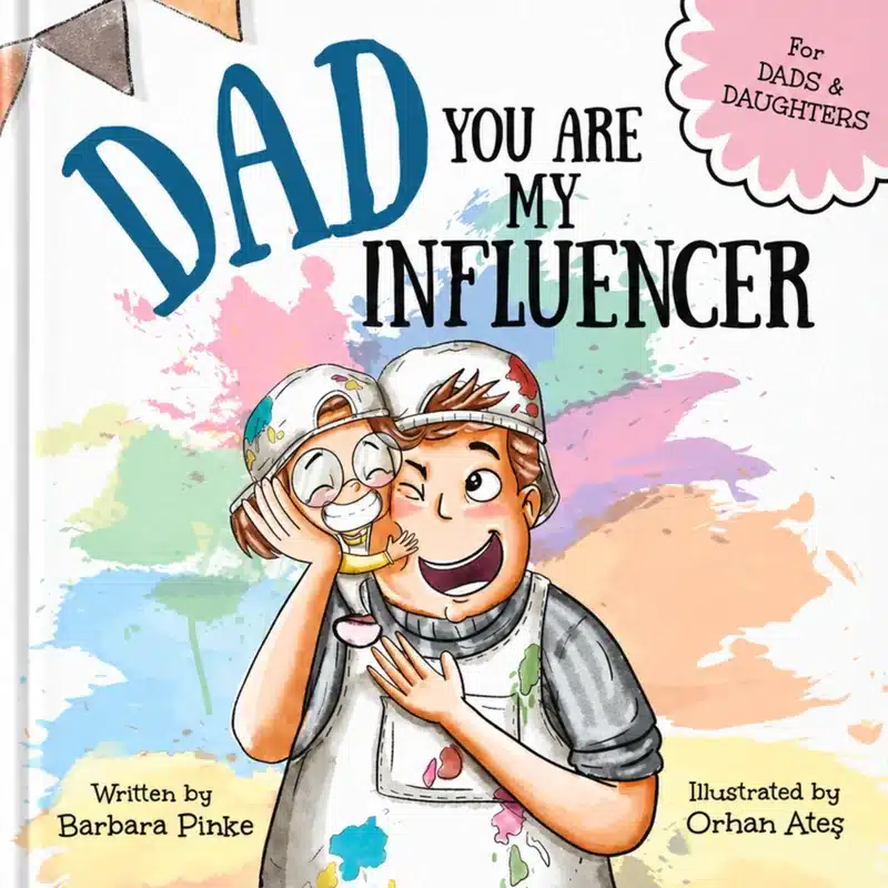Dad, You Are My Influencer (Dad & Daughter Edition), picture book by Barbara Pinke