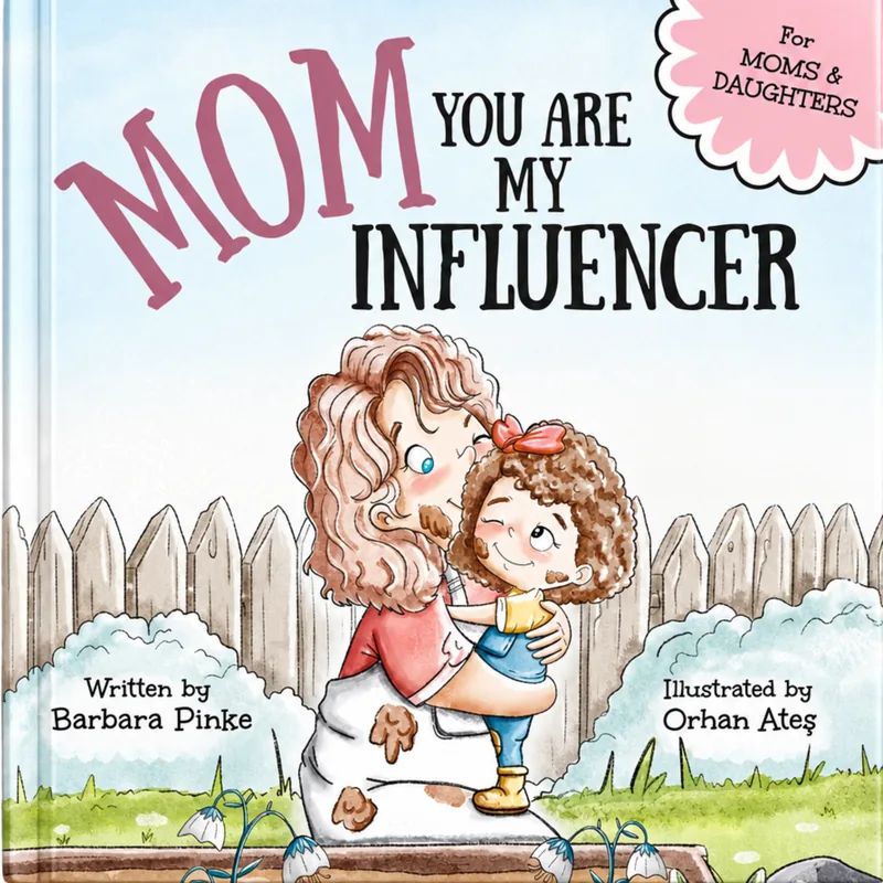 Mom, You Are My Influencer (Mom & Daughter Edition), picture book by Barbara Pinke